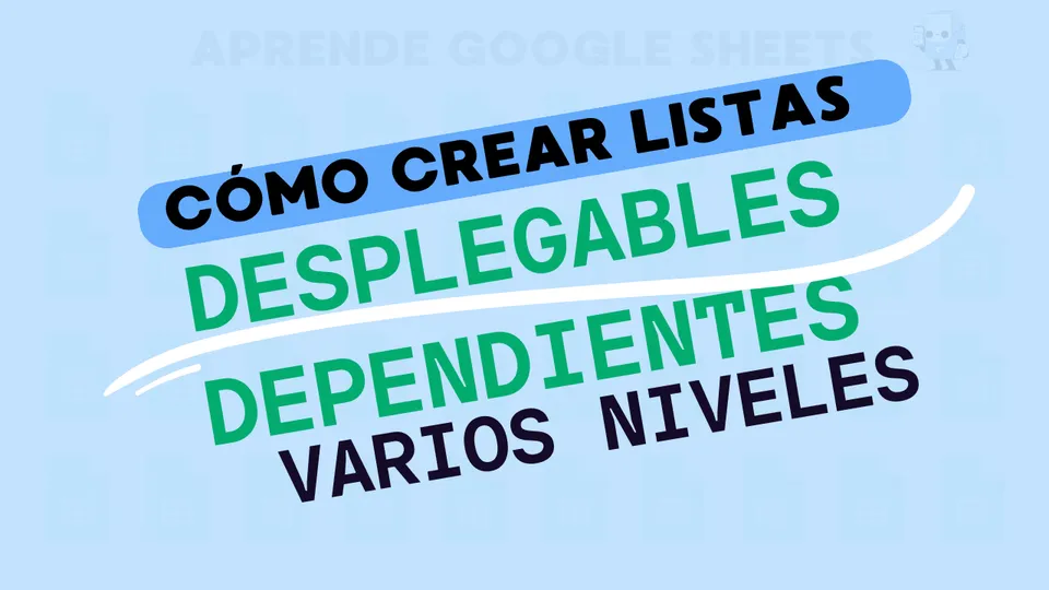 ¡Listas dependientes/desplegable varios niveles Google sheets!