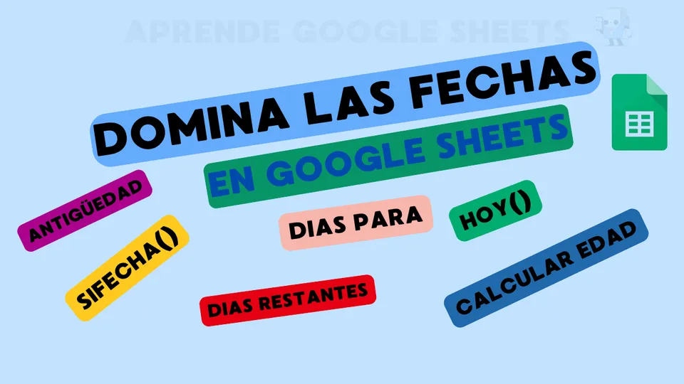 Dominando las Fórmulas de Fechas en Google Sheets