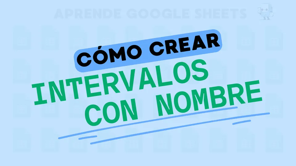 Como crear Intervalos con nombres - Rangos e Intervalos con nombre en Google Sheets