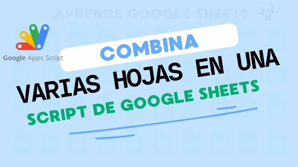 ¡Combina Hojas de Google Sheets en UNA SOLA! 🚀 (Automatiza con Script)